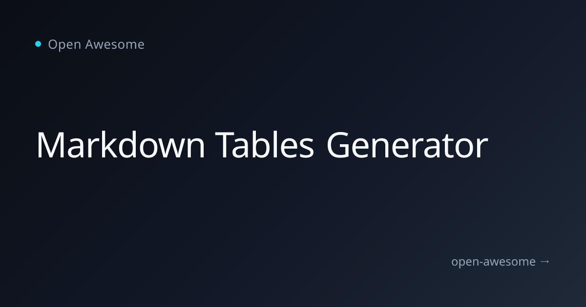 Markdown Tables Generator | Open Awesome