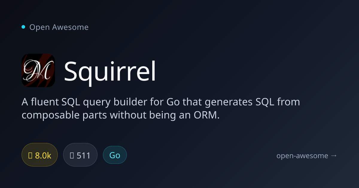 Squirrel — Fluent SQL Query Builder for Go | Open Awesome