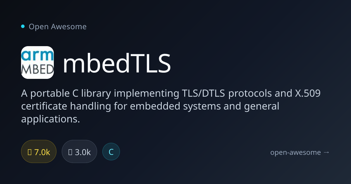 mbedTLS — C TLS/DTLS Library | Open Awesome