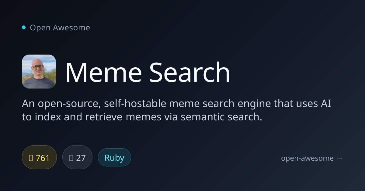 Meme Search — Self-Hostable AI Meme Search Engine | Open Awesome