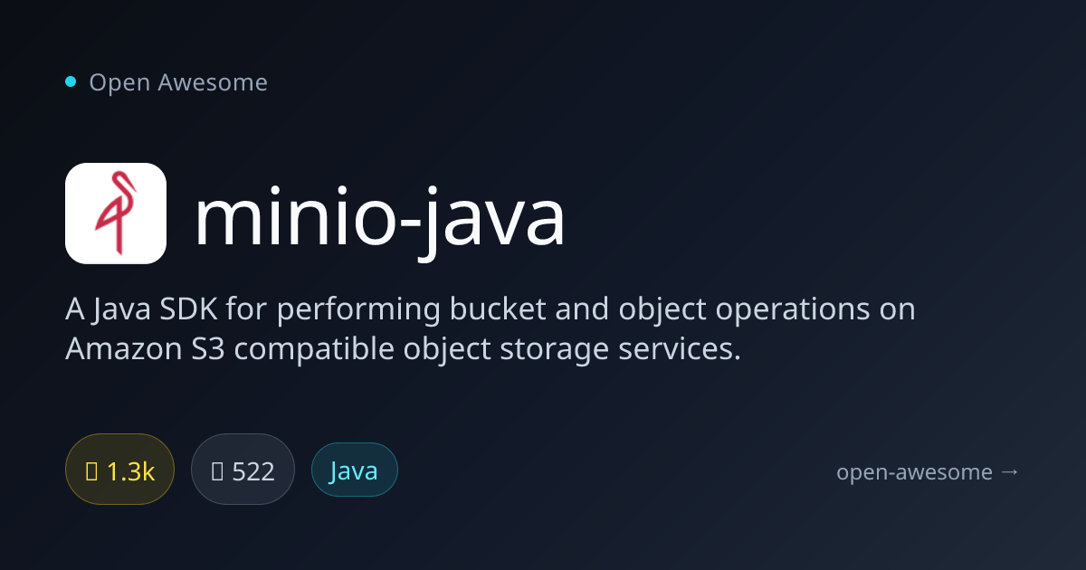 minio-java — Java SDK for S3-Compatible Storage | Open Awesome