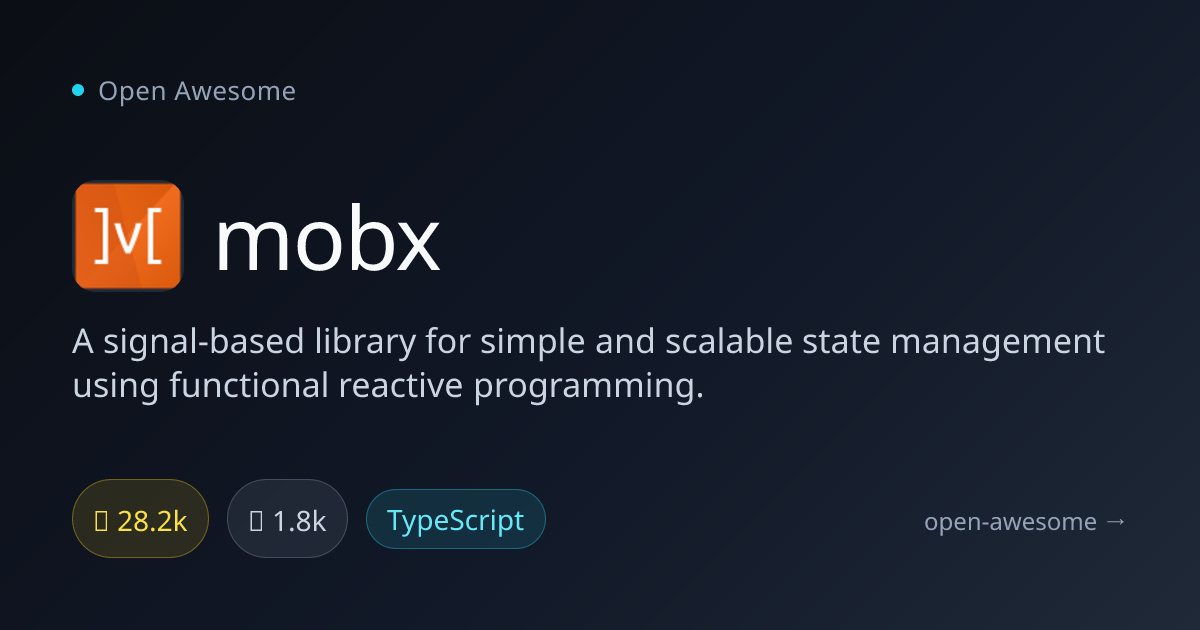 mobx — Signal-Based State Management | Open Awesome