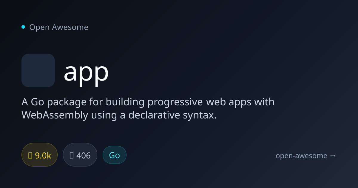 app — Go WebAssembly PWA Framework | Open Awesome