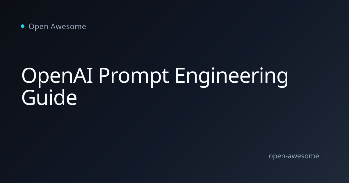 OpenAI Prompt Engineering Guide | Open Awesome