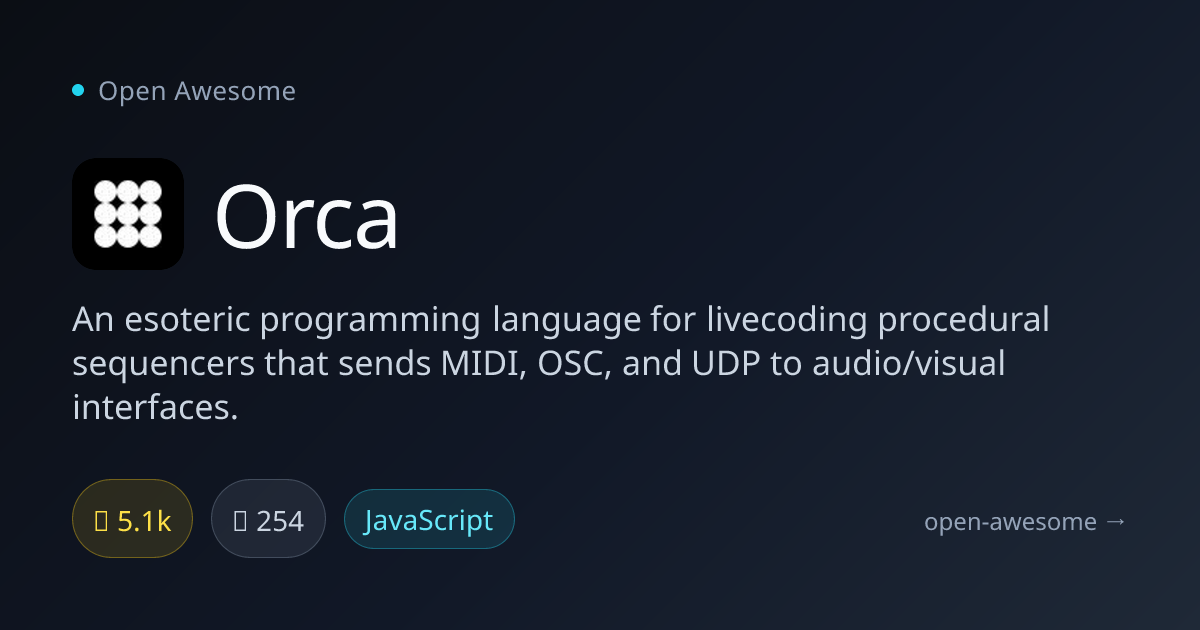 Orca — Livecoding Procedural Sequencer Language | Open Awesome
