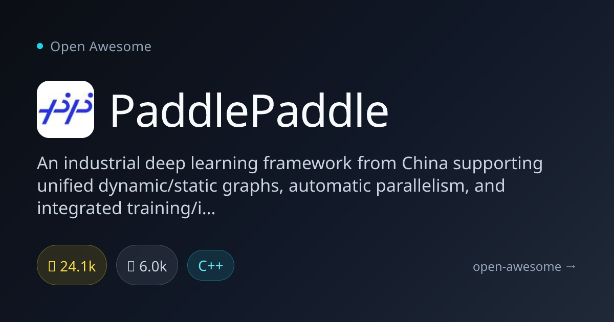 PaddlePaddle — Chinese Industrial Deep Learning Framework | Open Awesome