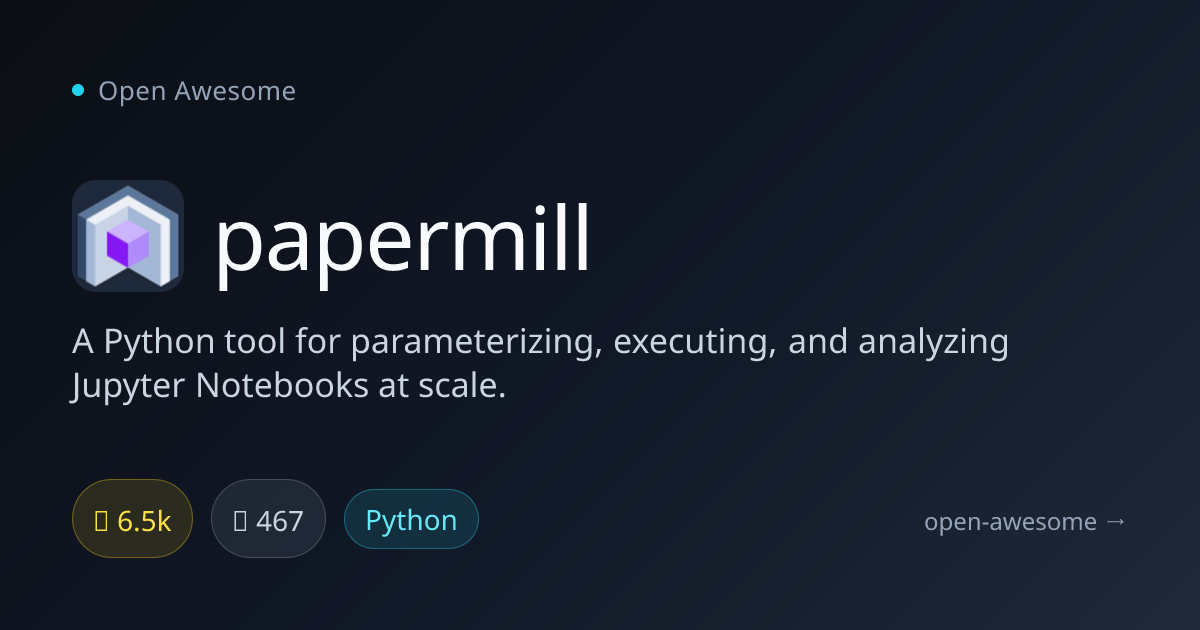 papermill — Jupyter Notebook Parameterization Tool | Open Awesome