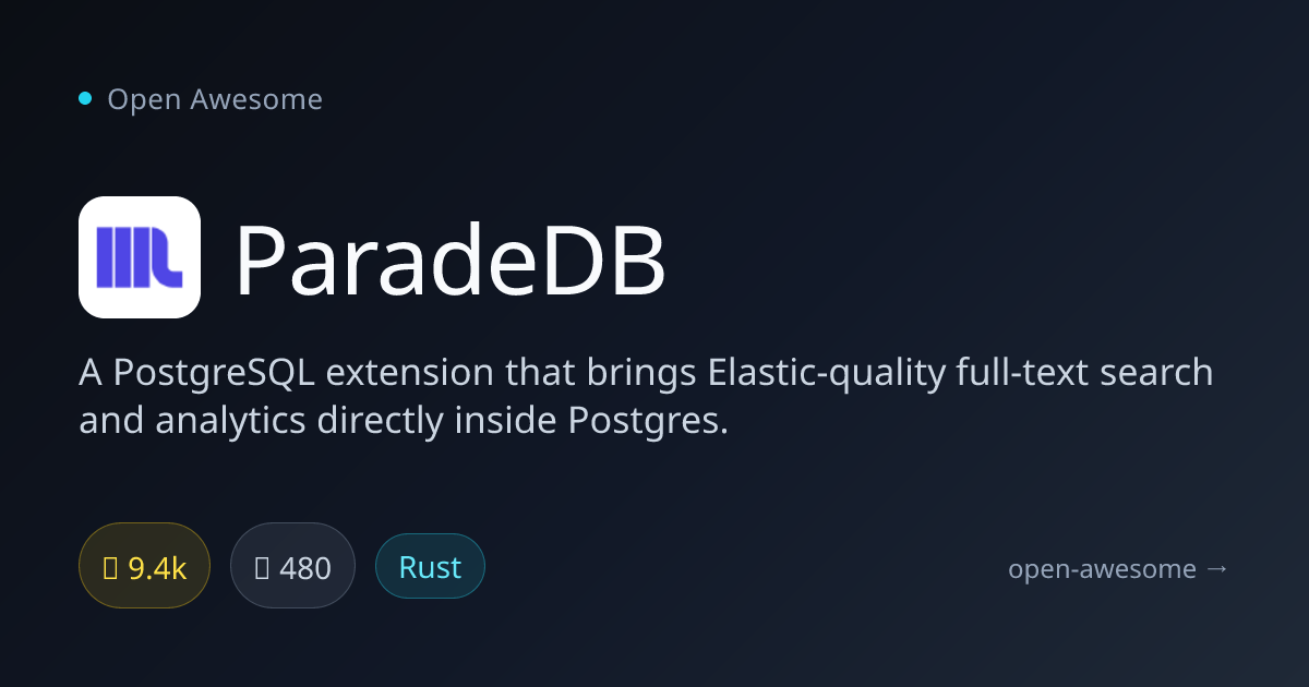ParadeDB — PostgreSQL Full-Text Search Extension | Open Awesome