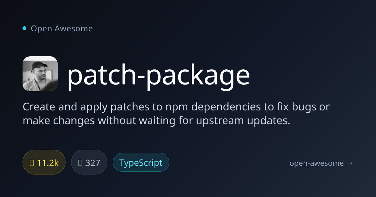 patch-package — Patch NPM Dependencies Tool | Open Awesome