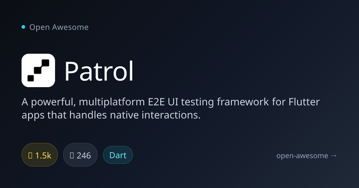 Patrol — Flutter E2E UI Testing Framework | Open Awesome