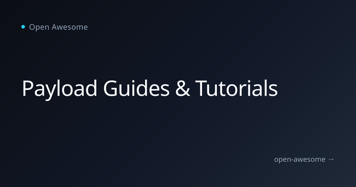 Payload Guides & Tutorials | Open Awesome