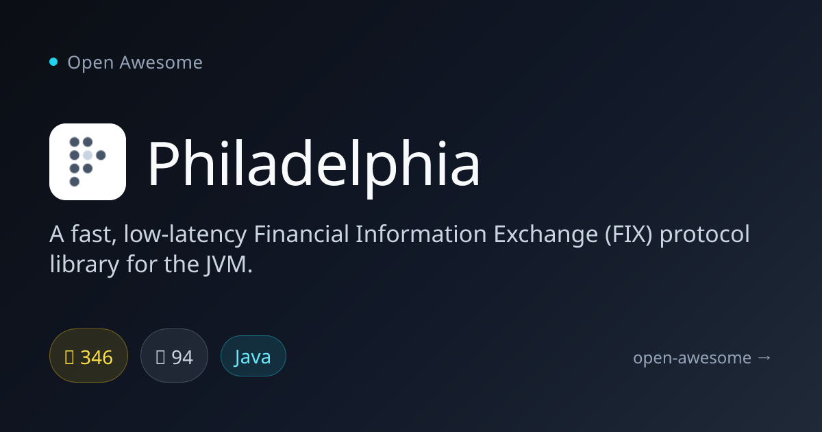 Philadelphia — JVM FIX Protocol Library | Open Awesome