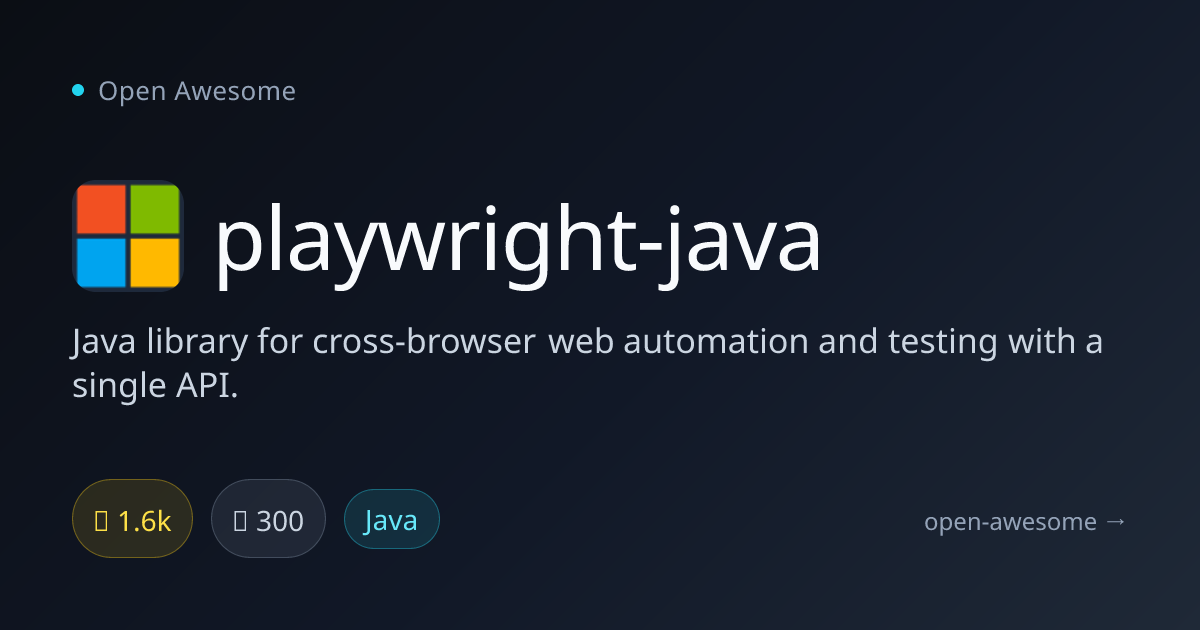 playwright-java — Java Cross-Browser Web Automation | Open Awesome
