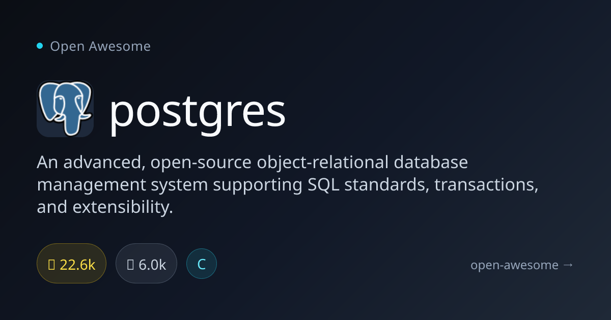 postgres — Advanced Open Source ORDBMS | Open Awesome