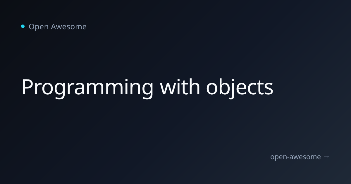 Programming with objects | Open Awesome