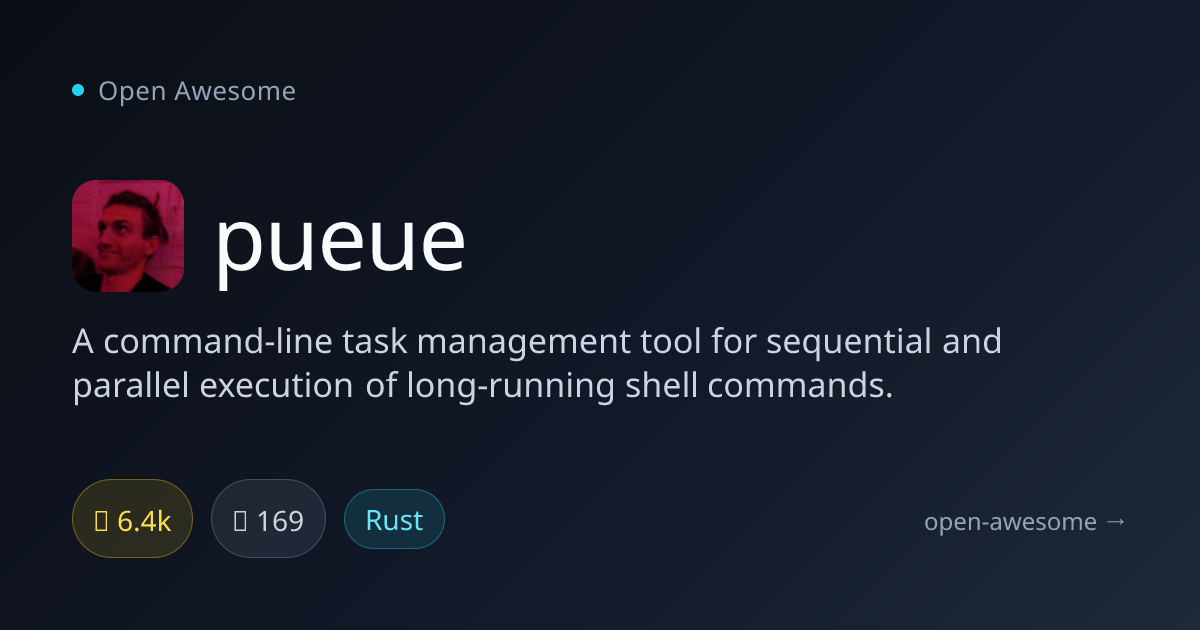 pueue — CLI Task Management Tool | Open Awesome