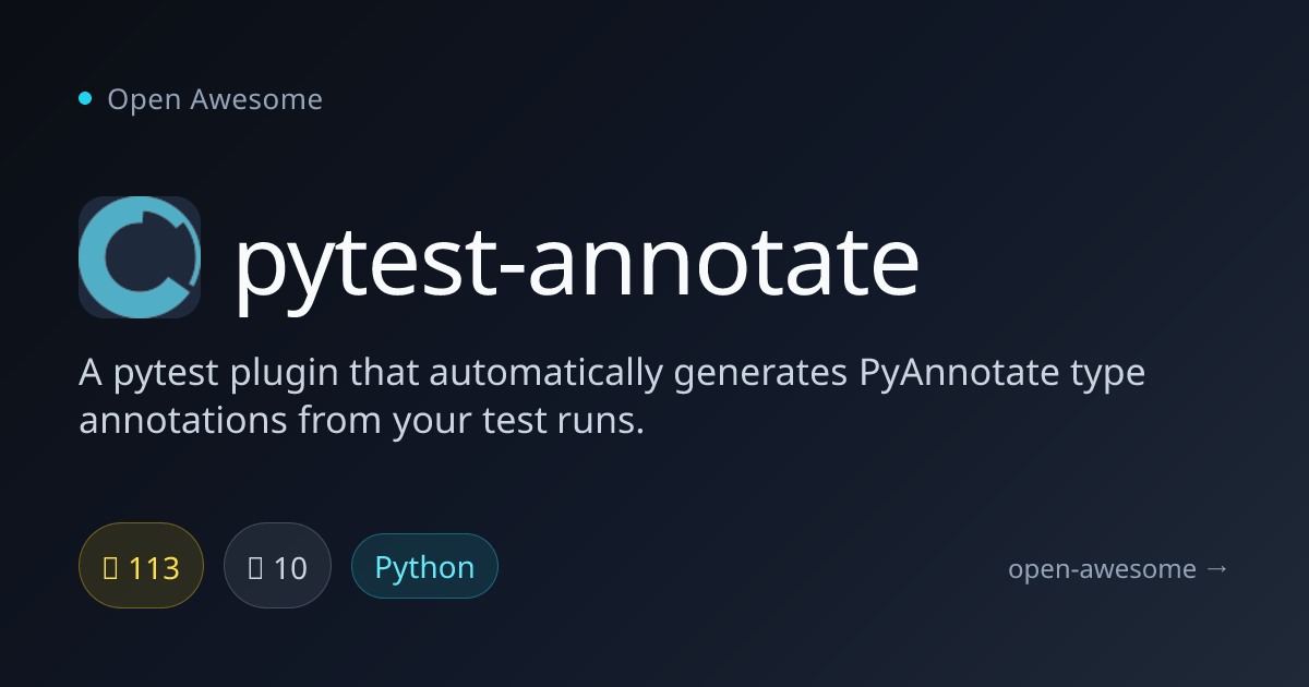 pytest-annotate — PyAnnotate Type Generation Plugin | Open Awesome
