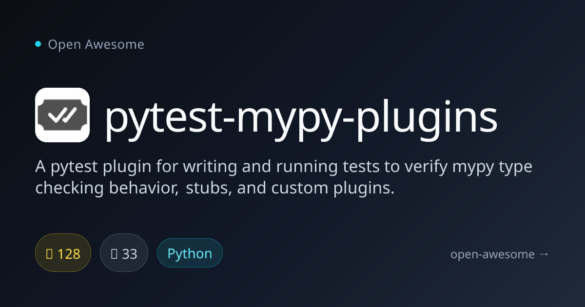 pytest-mypy-plugins — Mypy Testing Pytest Plugin | Open Awesome