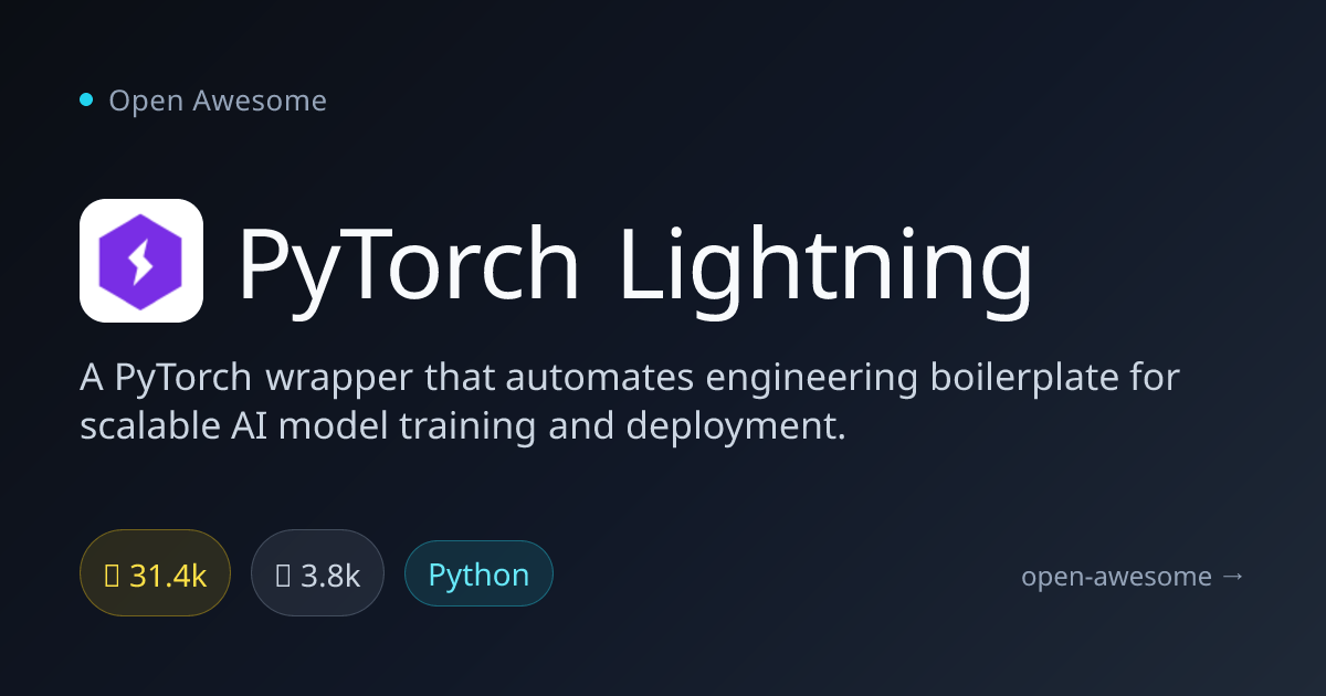 PyTorch Lightning — PyTorch Wrapper for AI Training | Open Awesome