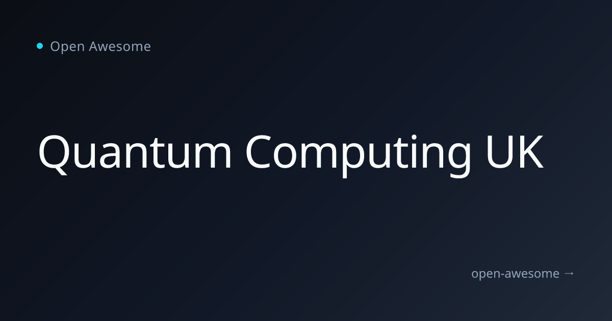 Quantum Computing UK | Open Awesome