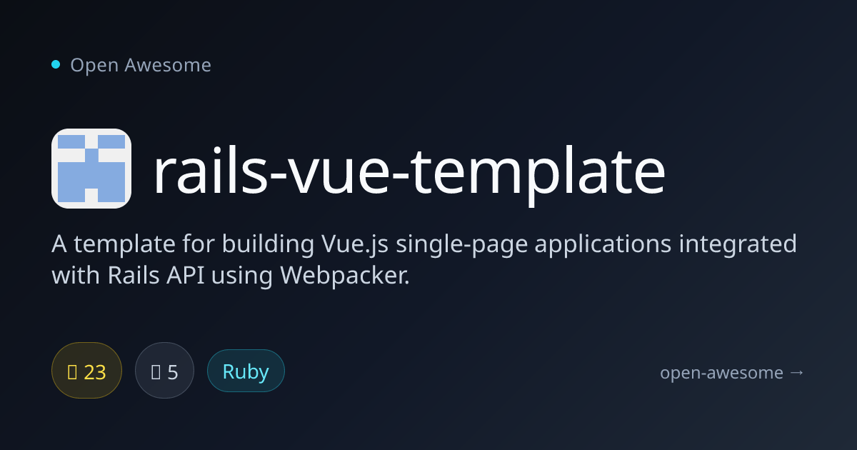 rails-vue-template — Vue.js SPA with Rails API | Open Awesome
