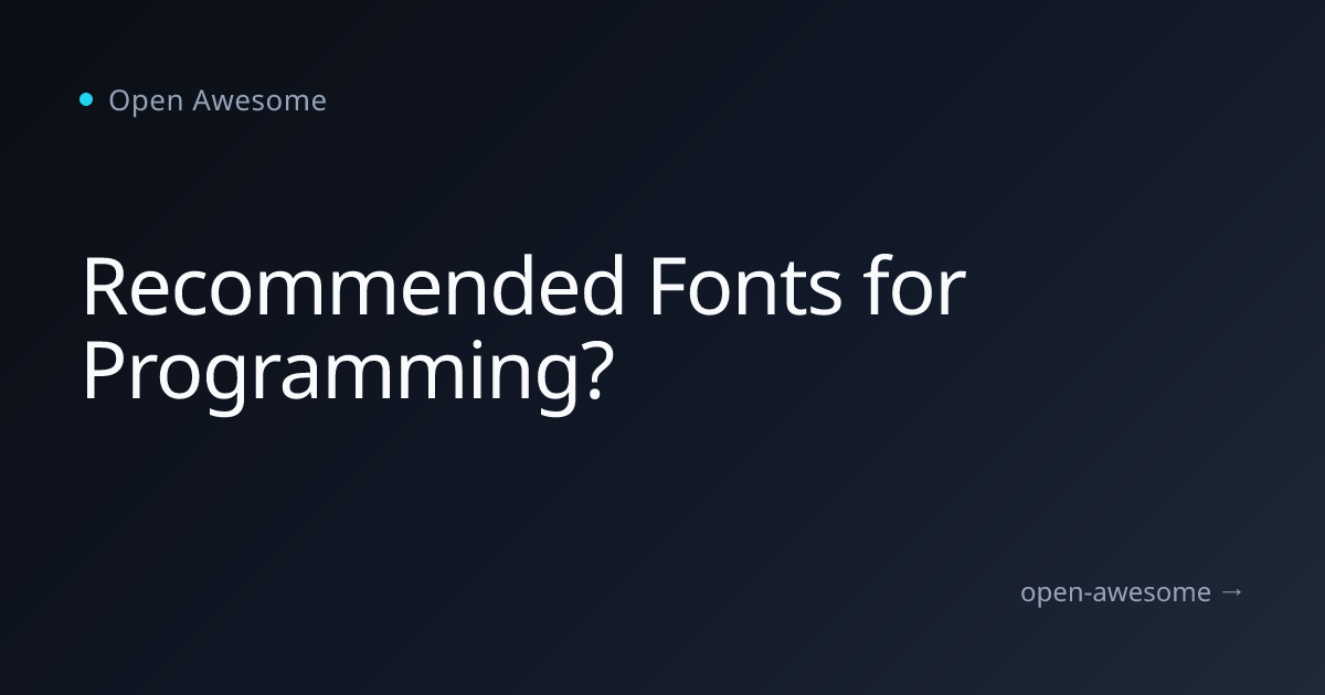 Recommended Fonts for Programming? | Open Awesome