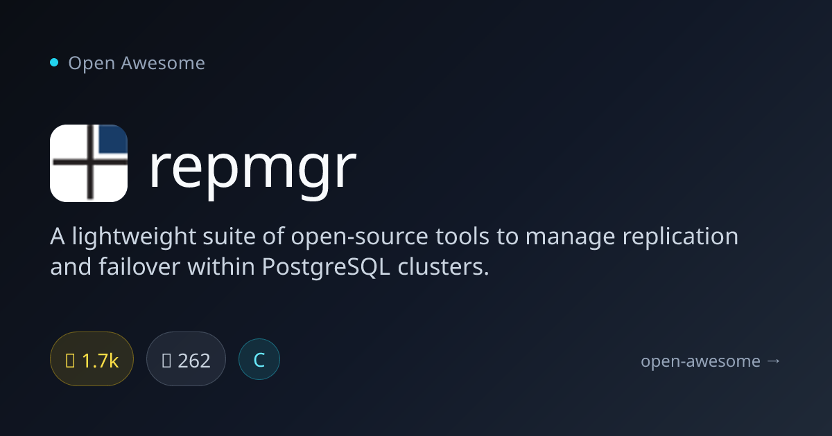 repmgr — PostgreSQL Replication Manager | Open Awesome