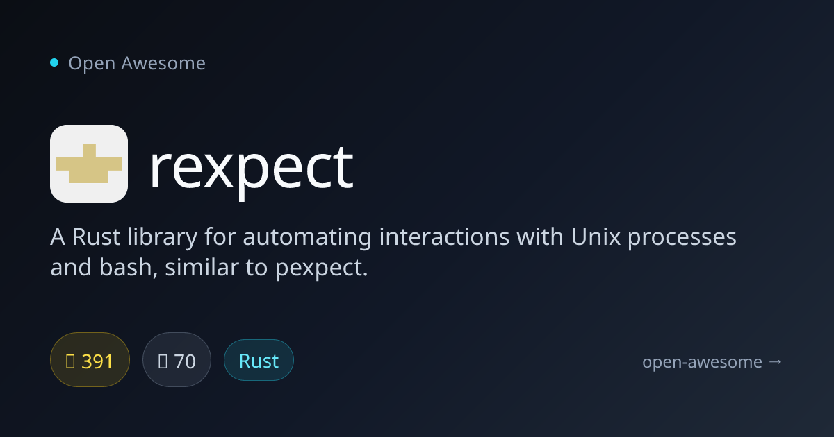 rexpect — Rust Unix Process Automation | Open Awesome