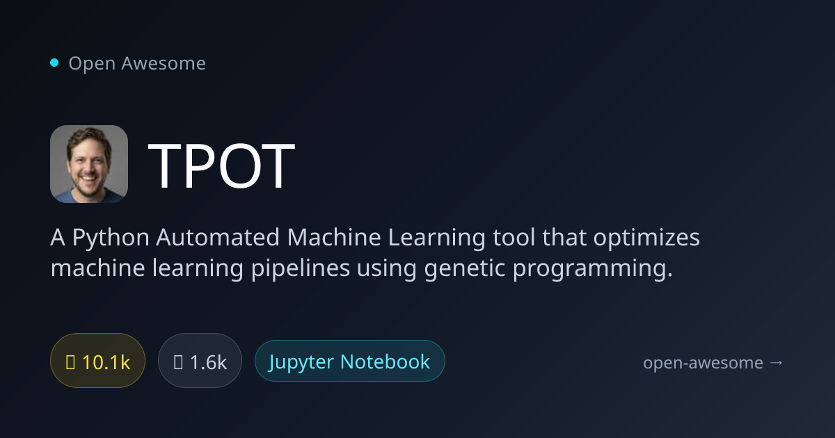 TPOT — Python Automated Machine Learning | Open Awesome