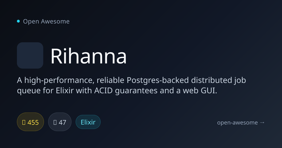 Rihanna — Postgres-Backed Job Queue for Elixir | Open Awesome