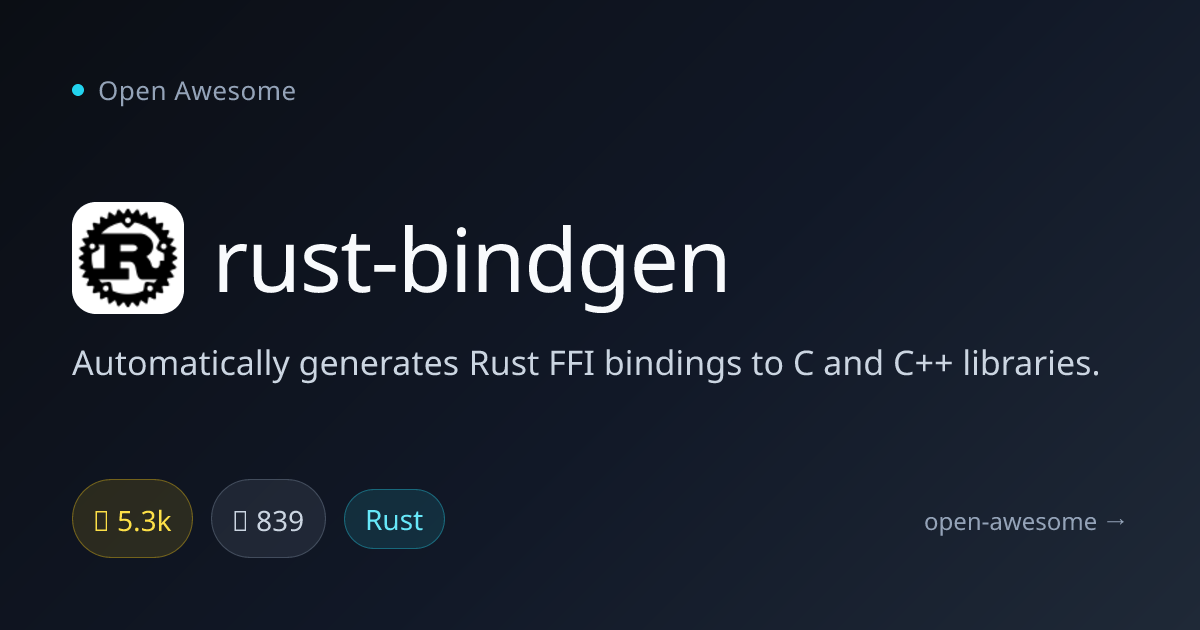 rust-bindgen — Auto Rust FFI Bindings Generator | Open Awesome
