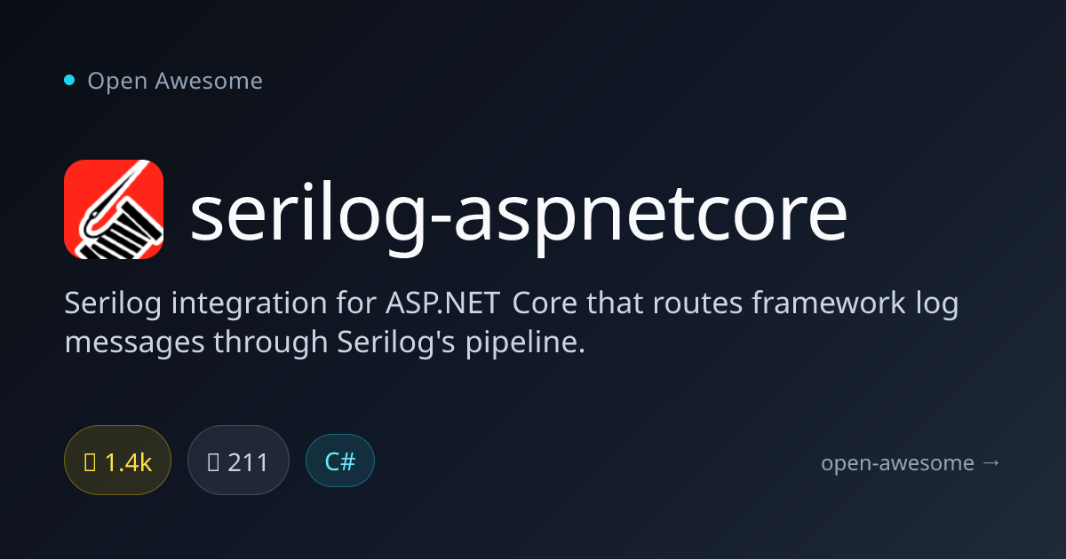 serilog-aspnetcore — Serilog ASP.NET Core Integration | Open Awesome