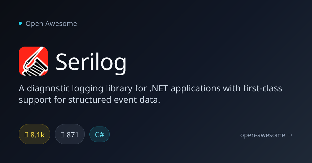 Serilog — .NET Structured Logging Library | Open Awesome