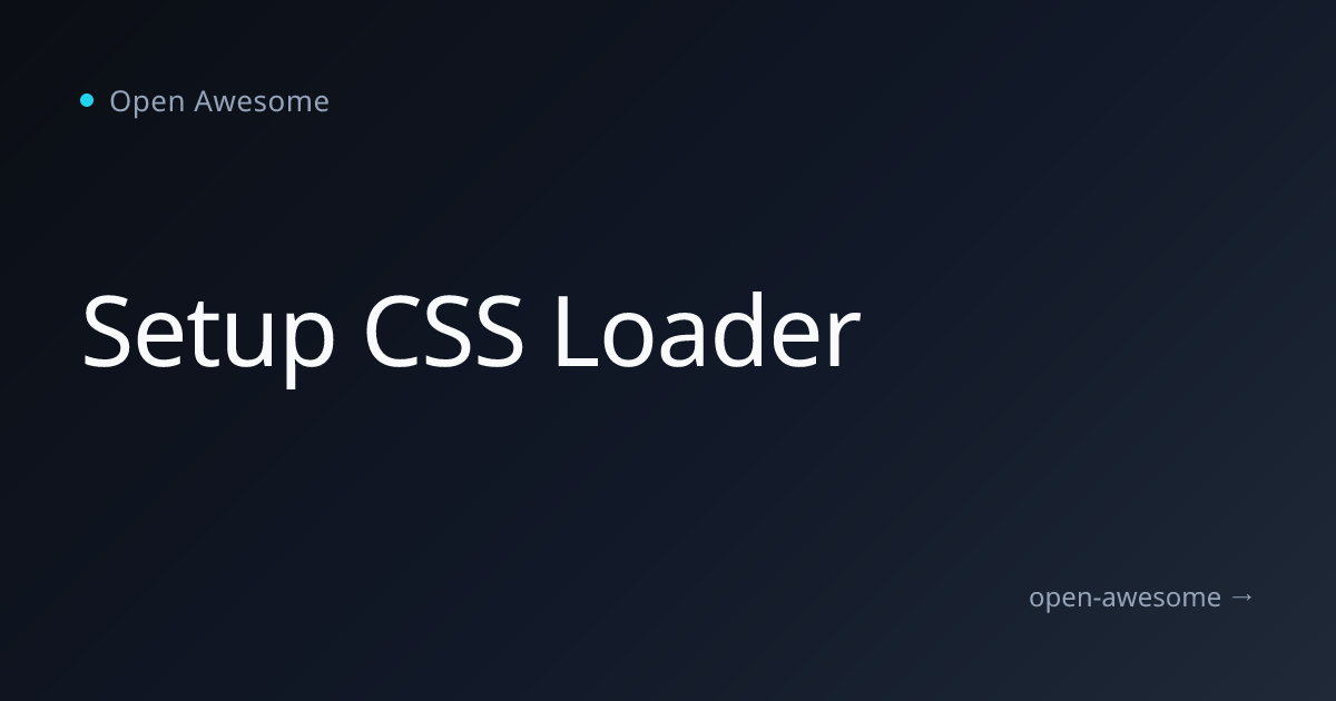 Setup CSS Loader | Open Awesome