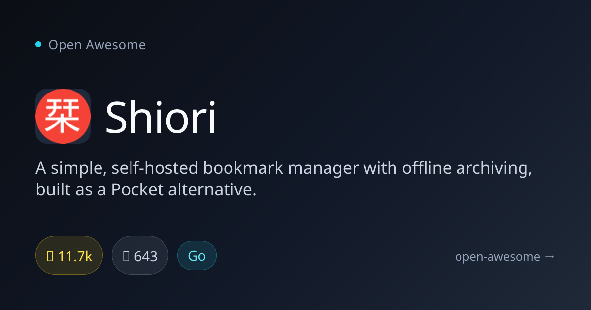 Shiori — Self-Hosted Bookmark Manager | Open Awesome