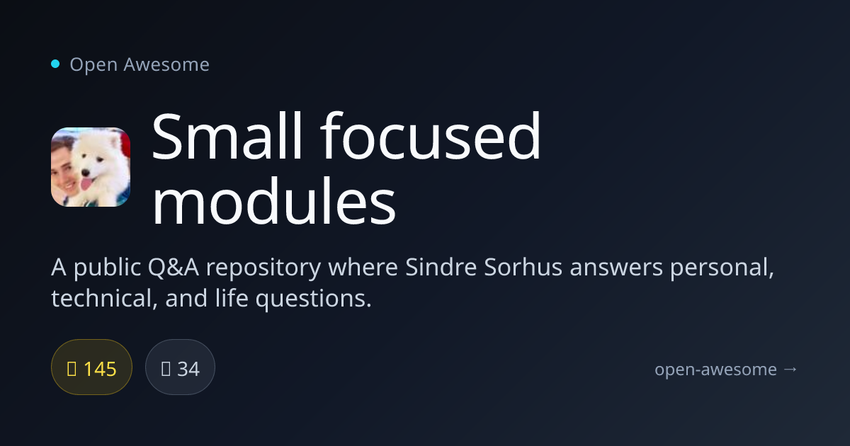 Small focused modules — Sindre Sorhus Q&A Repository | Open Awesome
