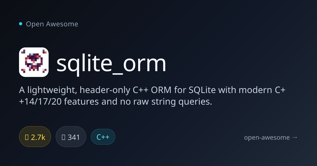 sqlite_orm — Header-Only C++ ORM for SQLite | Open Awesome