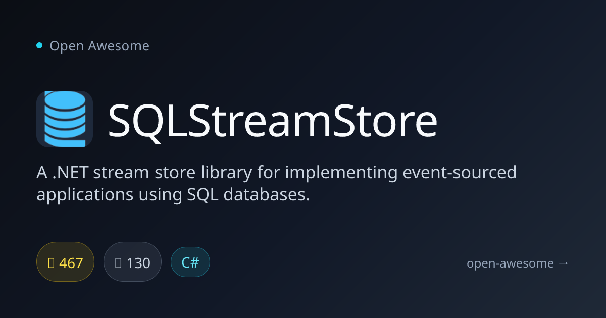 SQLStreamStore — .NET Event Sourcing Library | Open Awesome