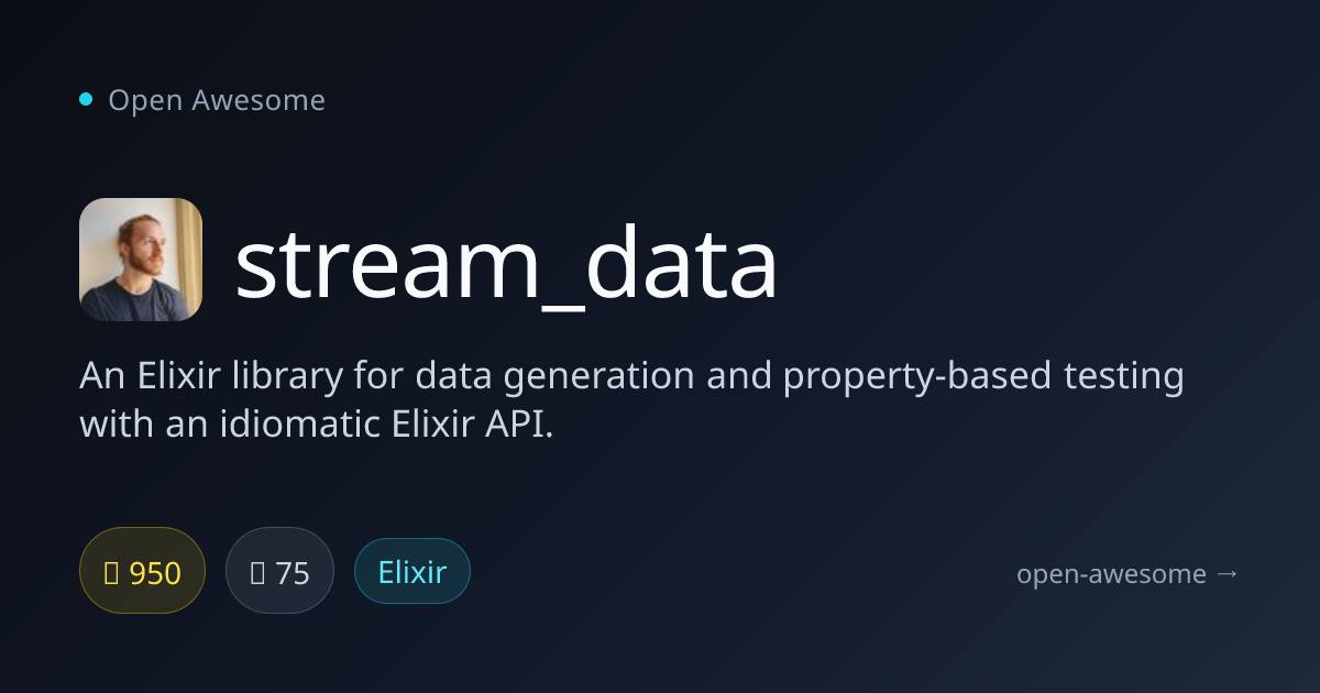 stream_data — Elixir Property-Based Testing | Open Awesome