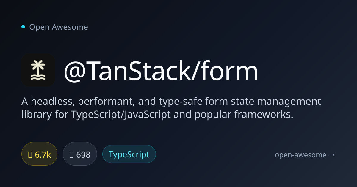 @TanStack/form — Headless Form State Management | Open Awesome