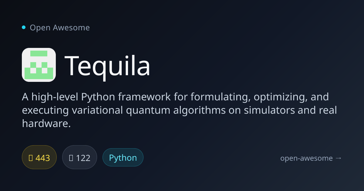 Tequila — Python Quantum Algorithm Framework | Open Awesome