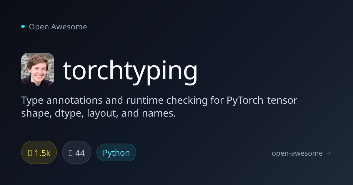 torchtyping — PyTorch Tensor Type Annotations | Open Awesome