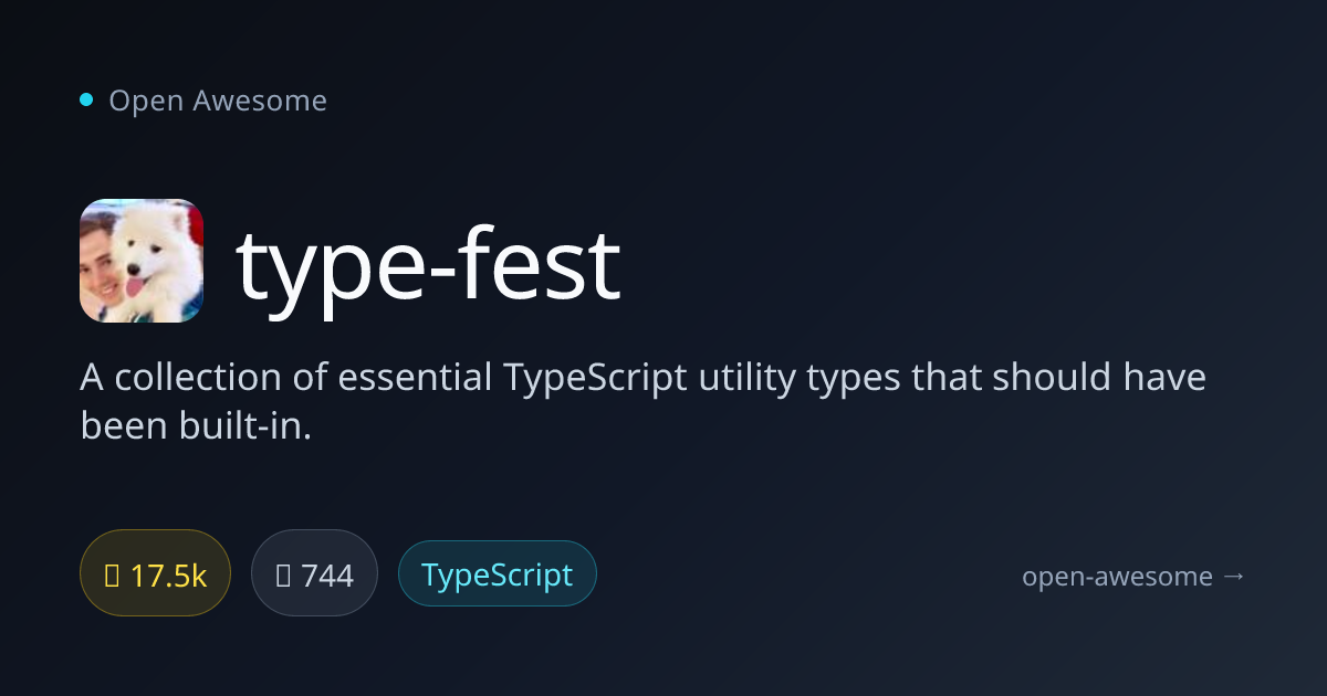 type-fest — TypeScript Utility Types Collection | Open Awesome