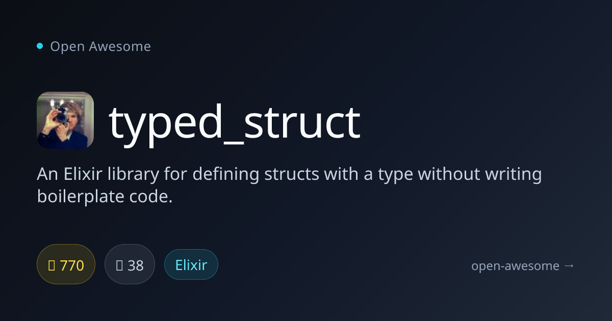 typed_struct — Elixir Typed Struct Library | Open Awesome