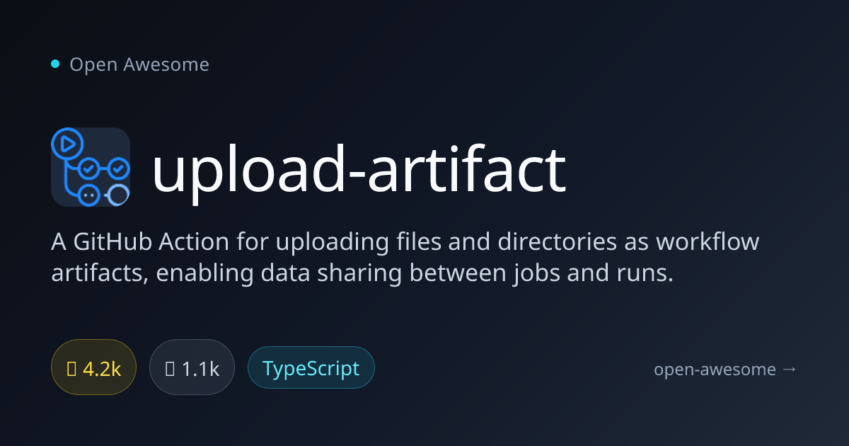 upload-artifact — GitHub Action for Artifacts | Open Awesome