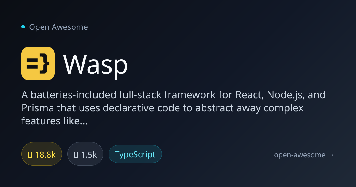 Wasp — Full-Stack React & Node.js Framework | Open Awesome
