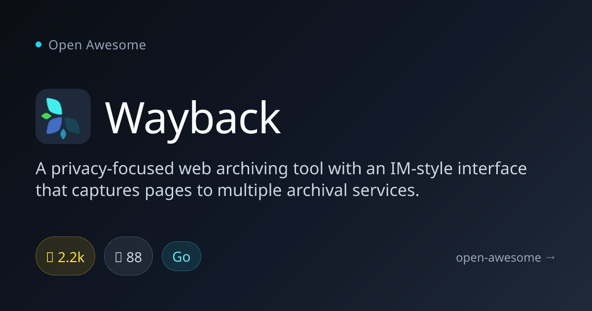 Wayback — Privacy-Focused Web Archiving Tool | Open Awesome