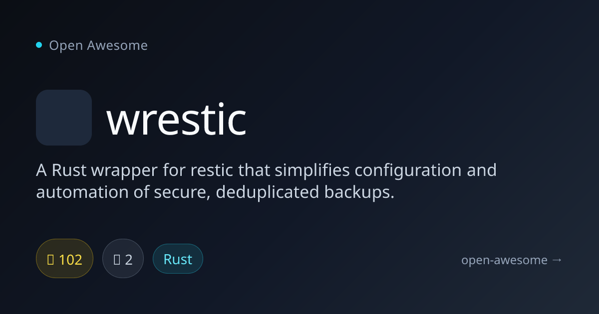 wrestic — Rust Wrapper for Restic Backups | Open Awesome