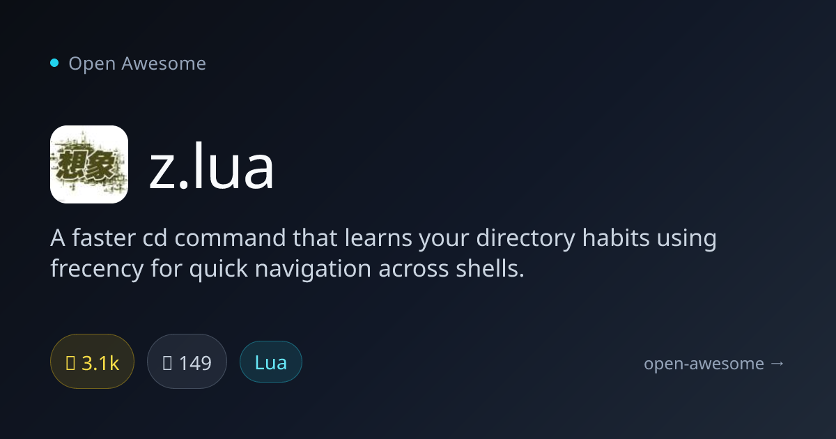 z.lua — Faster cd Command with Frecency Learning | Open Awesome